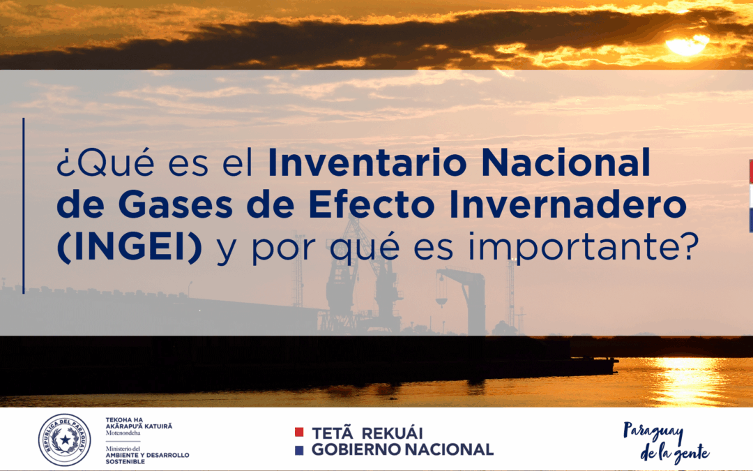 ¿Qué es el Inventario Nacional de Gases de Efecto Invernadero (INGEI) y por qué es importante?