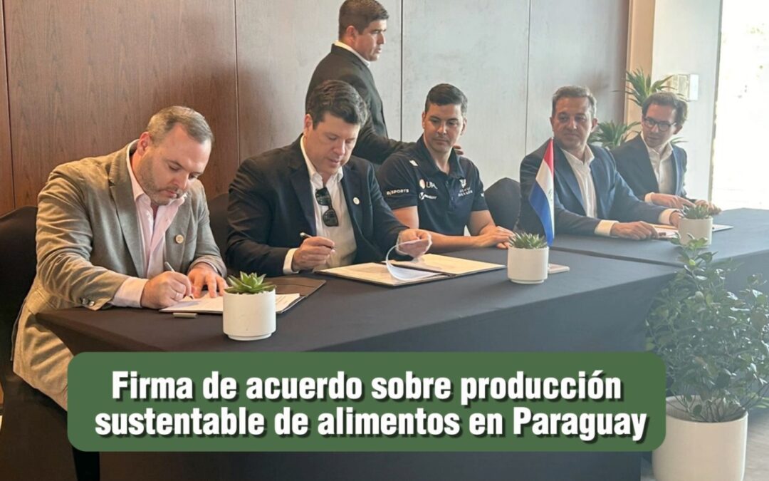 Firma de acuerdo sobre producción sustentable de alimentos en Paraguay